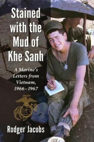 Cover of Stained with the Mud of Khe Sanh: A Marine's Letters from Vietnam, 1966-1967