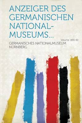 Cover of Anzeiger Des Germanischen National-Museums... Volume 1891-92