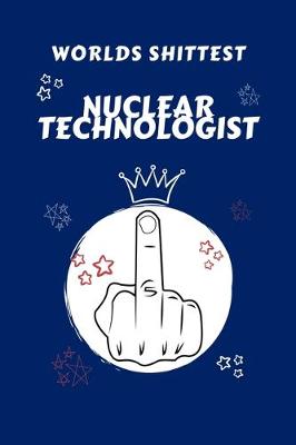 Book cover for Worlds Shittest Nuclear Technologist
