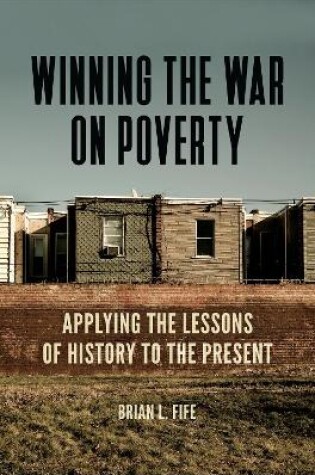 Cover of Winning the War on Poverty: Applying the Lessons of History to the Present