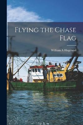 Book cover for Flying the Chase Flag