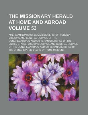 Book cover for The Missionary Herald at Home and Abroad Volume 53