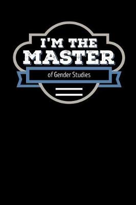 Book cover for I'm the Master of Gender Studies