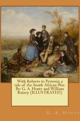 Cover of With Roberts to Pretoria; a tale of the South African War. By