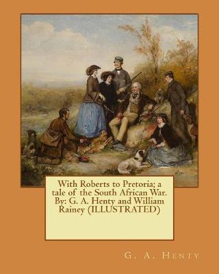 Book cover for With Roberts to Pretoria; a tale of the South African War. By