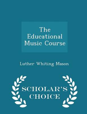 Book cover for The Educational Music Course - Scholar's Choice Edition