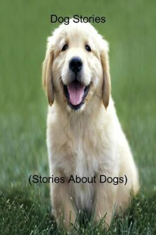 Cover of Dog Stories (Stories About Dogs)