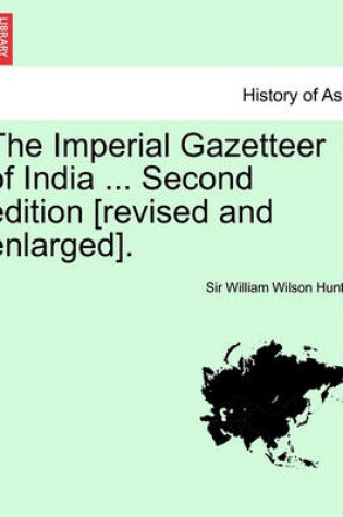 Cover of The Imperial Gazetteer of India ... Volume IV. Second Edition [Revised and Enlarged].