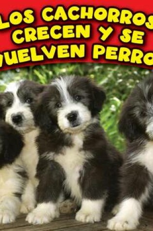 Cover of Los Cachorros Crecen y Se Vuelven Perros