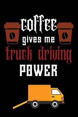 Book cover for COFFEE gives me truck driving power
