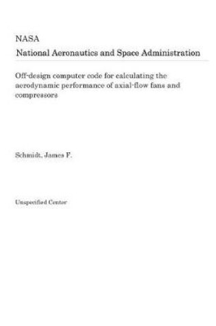 Cover of Off-Design Computer Code for Calculating the Aerodynamic Performance of Axial-Flow Fans and Compressors