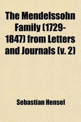 Cover of The Mendelssohn Family, 1729-1847 (Volume 2); From Letters and Journals