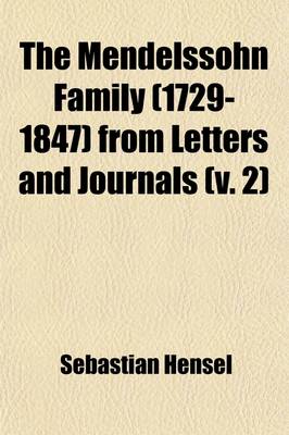 Book cover for The Mendelssohn Family, 1729-1847 (Volume 2); From Letters and Journals