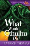 Book cover for What Would Cthulhu Do?