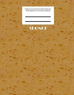 Book cover for Sponge Notebook Journal, Diary and Sketch Book with Blank Pages (8.5 x 11) (Texture Notebook)