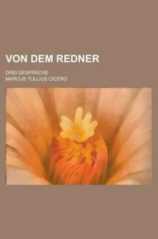 Cover of Von Dem Redner; Drei Gesprache