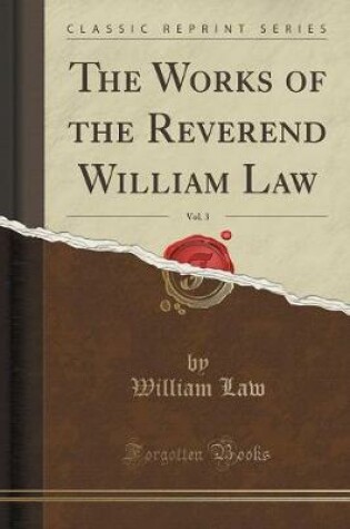 Cover of The Works of the Reverend William Law, Vol. 3 (Classic Reprint)