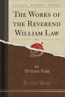 Book cover for The Works of the Reverend William Law, Vol. 3 (Classic Reprint)
