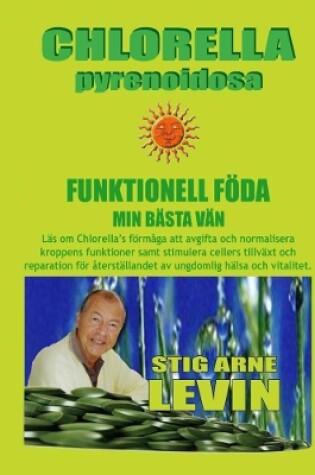 Cover of CHLORELLA PYRENOIDOSA FUNKTIONELL FÖDA  MIN BÄSTA VÄN