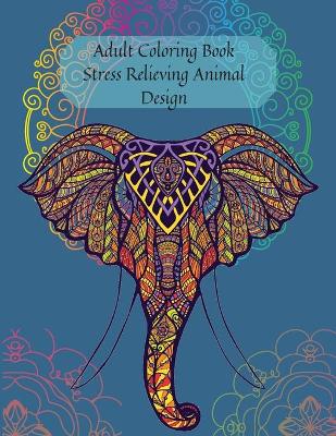 Cover of Adult Coloring Book Stress Relieving Animal Design