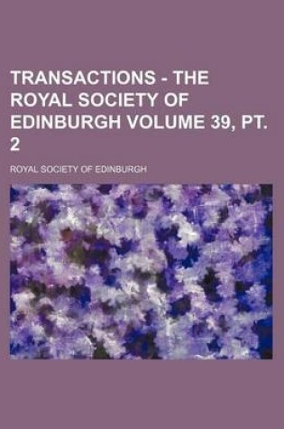 Cover of Transactions - The Royal Society of Edinburgh Volume 39, PT. 2