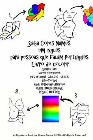 Cover of Saiba Cores Names em ingl�s para pessoas que falam Portugu�s Livro de colorir Shapes Fun v�rios exerc�cios para crian�as, adultos, idosos arte-Terapia Azul Vermelho Amarelo VERDE ROXO ORANGE ROSA E OUTROS