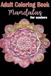 Book cover for Adult Coloring Book Mandalas for Seniors