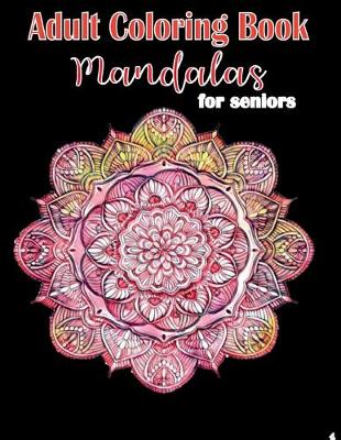 Book cover for Adult Coloring Book Mandalas for Seniors