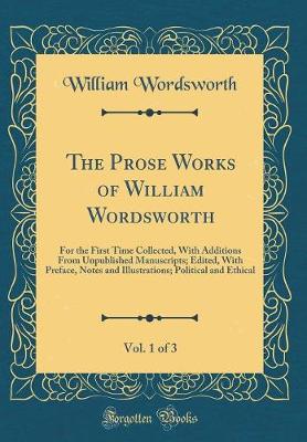 Book cover for The Prose Works of William Wordsworth, Vol. 1 of 3