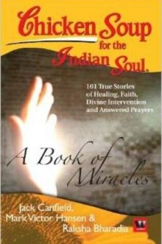Cover of Chicken Soup for the Indian Soul: A Book of Miracles