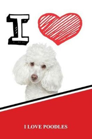 Cover of I Love Poodles