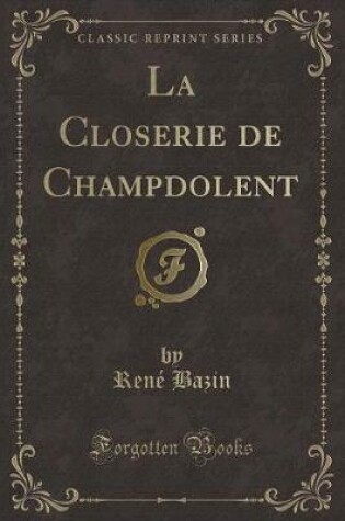 Cover of La Closerie de Champdolent (Classic Reprint)