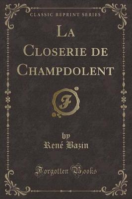 Book cover for La Closerie de Champdolent (Classic Reprint)