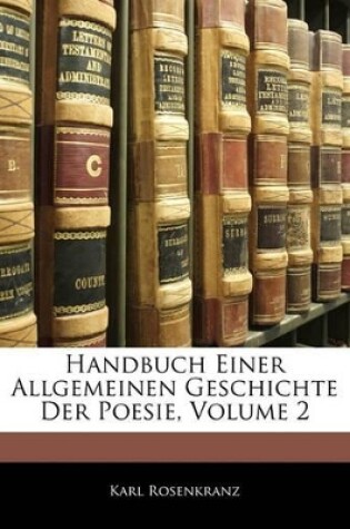 Cover of Handbuch Einer Allgemeinen Geschichte Der Poesie, Zweiter Theil