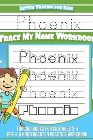Cover of Phoenix Letter Tracing for Kids Trace my Name Workbook