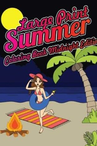 Cover of Large Print Summer Coloring Book Midnight Edition