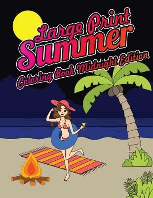 Book cover for Large Print Summer Coloring Book Midnight Edition