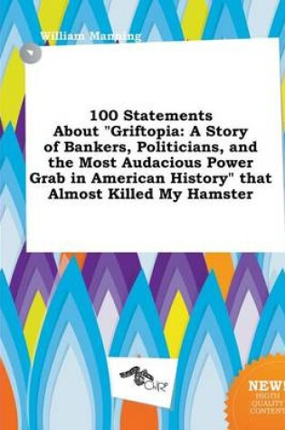 Cover of 100 Statements about Griftopia