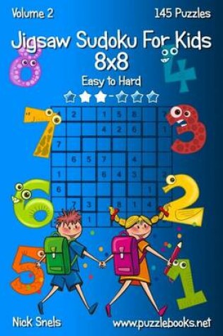 Cover of Jigsaw Sudoku For Kids 8x8 - Easy to Hard - Volume 2 - 145 Puzzles