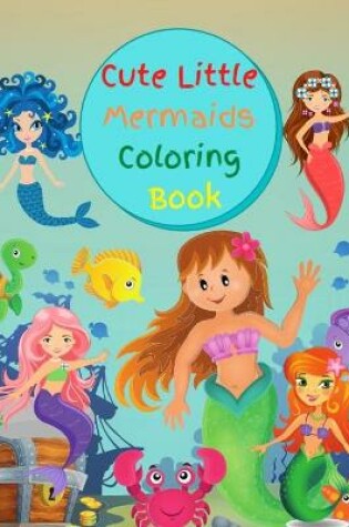 Cover of Cute Little Mermaids Coloring Book