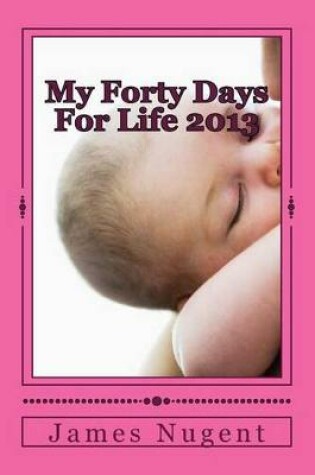 Cover of My Forty Days For Life