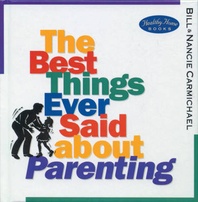 Book cover for The Best Things Ever Said about Parenting