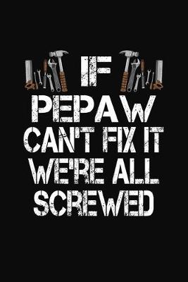 Book cover for If Pepaw Can't Fix We're All Screwed