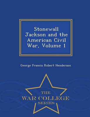 Book cover for Stonewall Jackson and the American Civil War, Volume 1 - War College Series