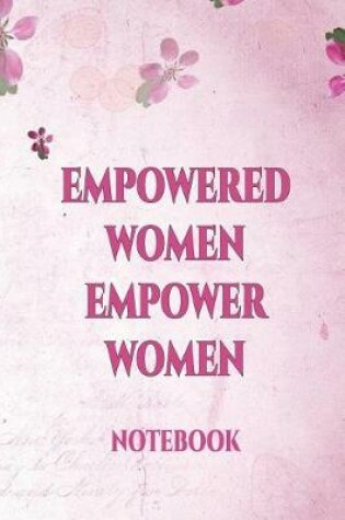 Cover of Empowered Women Empower Women Notebook