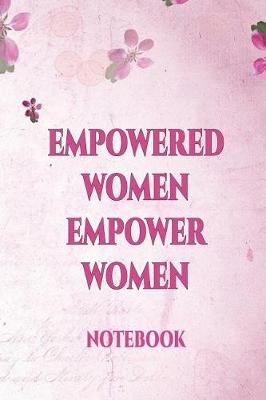 Book cover for Empowered Women Empower Women Notebook