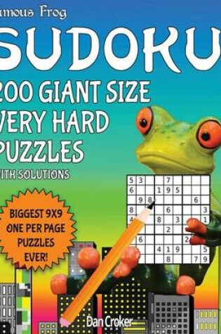 Cover of Famous Frog Sudoku 200 Giant Size Very Hard Puzzles Biggest 9 X 9 One Per Page Puzzles Ever!