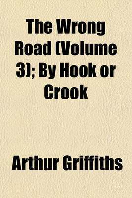 Book cover for The Wrong Road (Volume 3); By Hook or Crook