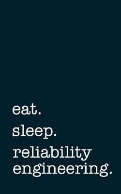 Book cover for eat. sleep. reliability engineering. - Lined Notebook