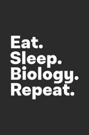 Cover of Eat Sleep Biology Repeat